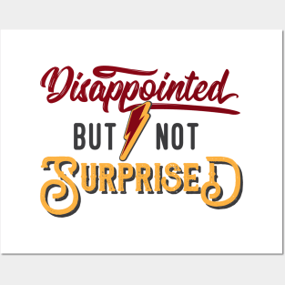 Disappointed But Not Surprised |Funny Posters and Art